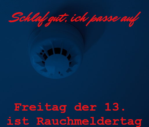 Rauchmelder mit Text "Schlaf gut: ich passe auf. Freitag der 13. ist Rauchmeldetag."